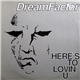 Dreamfactor - Here's To Lovin' U