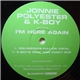 Jonnie Polyester & K-Boy - I'm Here Again