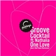 Groove Cocktail ft Nathalia - One Love