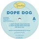 Dope Dog - Keep House Unda'Ground