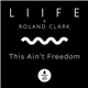 Liife & Roland Clark - This Ain't Freedom