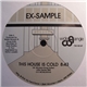 Ex-Sample - This House Is Cold