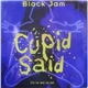 Black Jam - Cupid Said