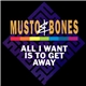 Musto & Bones - All I Want Is To Get Away