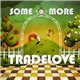 Tradelove - Some More