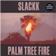 Slackk - Palm Tree Fire