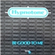 Hypnotone - Be Good To Me