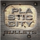 Various - Plastic City Bullets