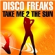 Disco Freaks - Take Me 2 The Sun