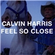 Calvin Harris - Feel So Close