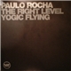 Paulo Rocha - The Right Level / Yogic Flying