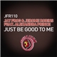 Jay Frog & Jerome Robins Feat. Alexandra Prince - Just Be Good To Me