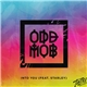 Odd Mob Feat. Starley - Into You